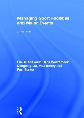 Managing Sport Facilities and Major Events: Second Edition by Schwarz, Eric C.