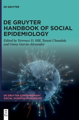 De Gruyter Handbook of Social Epidemiology by Hill, Terrence D.