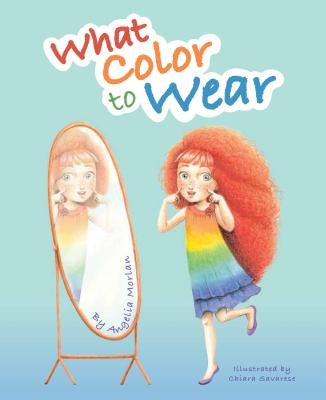 What Color to Wear by Morlan, Angelia
