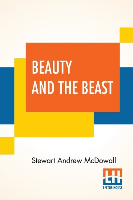 Beauty And The Beast: An Essay In Evolutionary Aesthetic by McDowall, Stewart Andrew