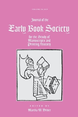 Journal of the Early Book Volume 28 by Driver, Martha W.
