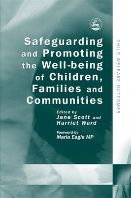 Safeguarding and Promoting the Well-Being of Children, Families and Communities by Scott, Jane