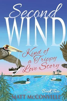 Second Wind: Kind of a Trippy Love Story by Weiss, Leah