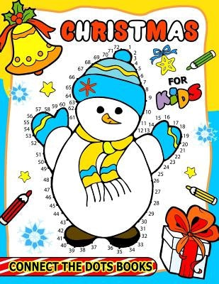 Christmas Connect the Dots Books for Kids: Activity book for boy, girls, kids Ages 2-4,3-5,4-8 connect the dots, Coloring book, Dot to Dot by Balloon Publishing