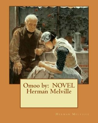 Omoo by: NOVEL Herman Melville by Melville, Herman