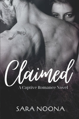 Claimed: A Captive Romance Novel by Noona, Sara