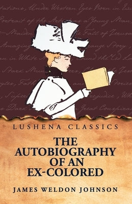 The Autobiography of an Ex-Colored Man by James Weldon Johnson