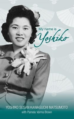 My name is Yoshiko by Matsumoto, Yoshiko Susan Kawaguchi
