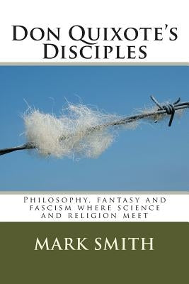 Don Quixote's Disciples by Smith, Mark