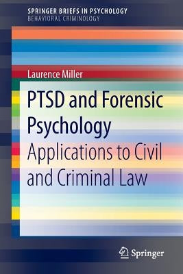 Ptsd and Forensic Psychology: Applications to Civil and Criminal Law by Miller, Laurence