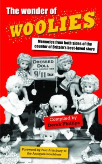 The Wonder of Woolies: Memories from both sides of the counter of Britain's best-loved store by Phillips, Derek