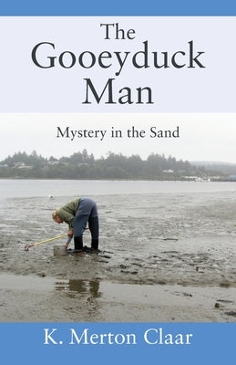 The Gooeyduck Man: Mystery in the Sand by Claar, K. Merton