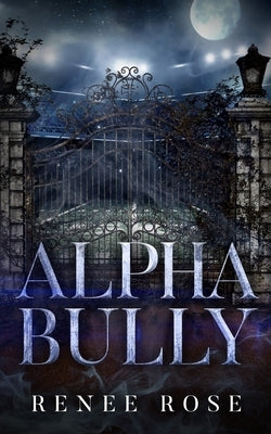 Alpha Bully by Rose, Renee