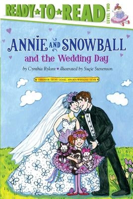 Annie and Snowball and the Wedding Day: Ready-To-Read Level 2 by Rylant, Cynthia