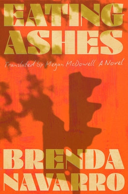 Eating Ashes by Navarro, Brenda
