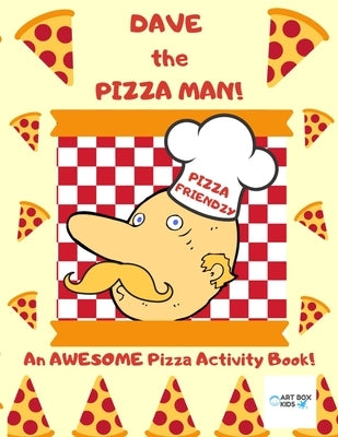 Dave the Pizza Man! An AWESOME Pizza Activity Book! by Wilson, Hew