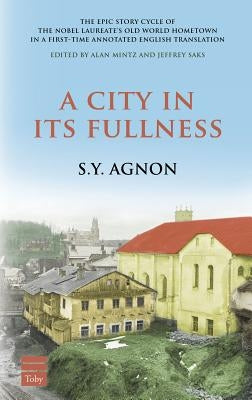 A City in Its Fullness by Agnon, S. y.