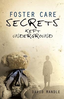 Foster Care Secrets Kept Underground by Randle, David