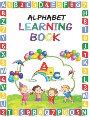 Alphabet Learning Book: Alphabet Learning Book for Toddlers - Preschool Alphabet Learning Book for Kids age 2 - 6 by Publishing, Education