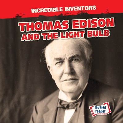 Thomas Edison and the Light Bulb by Proudfit, Benjamin