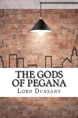The Gods of Pegana by Dunsany, Lord