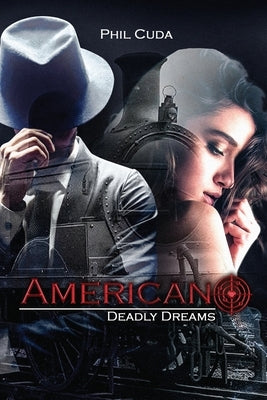 Americano: Deadly Dreams by Cuda, Phil
