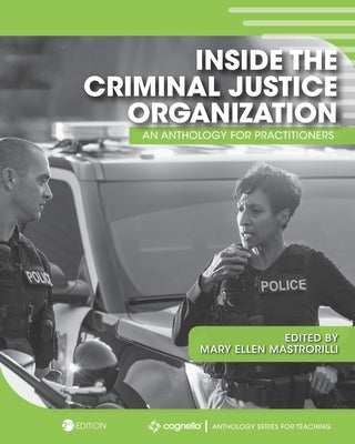 Inside the Criminal Justice Organization: An Anthology for Practitioners by Mastrorilli, Mary Ellen