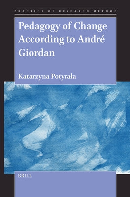 Pedagogy of Change According to André Giordan by Potyrala, Katarzyna