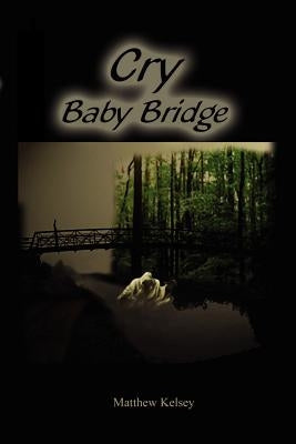 Cry Baby Bridge by Kelsey, Matthew
