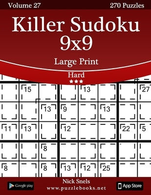 Killer Sudoku 9x9 Large Print - Hard - Volume 27 - 270 Logic Puzzles by Snels, Nick