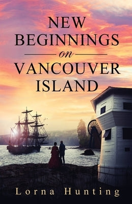 New Beginnings on Vancouver Island by Hunting, Lorna