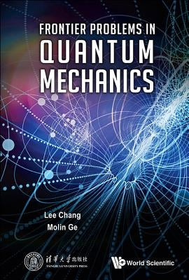 Frontier Problems in Quantum Mechanics by Chang, Lee
