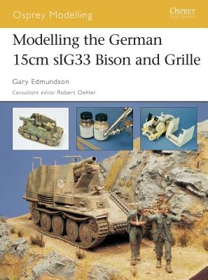 Modelling the German 15cm Sig33 Bison and Grille by Edmundson, Gary