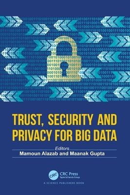 Trust, Security and Privacy for Big Data by Alazab, Mamoun