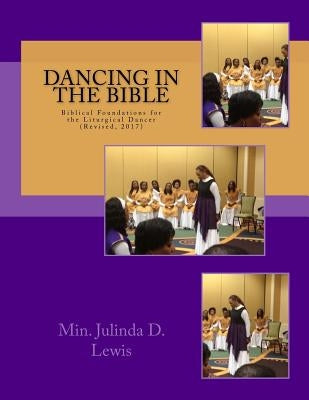 Dancing in the Bible: Biblical Foundations for the Liturgical Dancer by Lewis, Julinda D.
