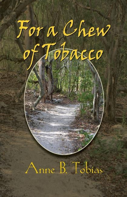 For a Chew of Tobacco by Tobias, Anne B.