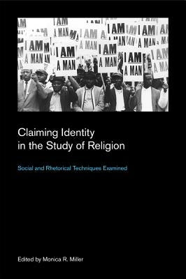 Claiming Identity in the Study of Religion by Miller, Monica