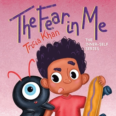 The Fear In Me: The Inner-Self Series by Khan, Tricia