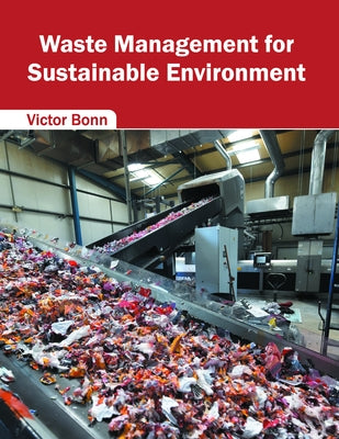 Waste Management for Sustainable Environment by Bonn, Victor