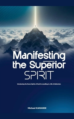 Manifesting the Superior Spirit by Kamande, Michael