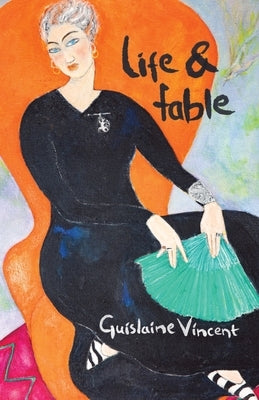 Life & Fable by Vincent, Guislaine