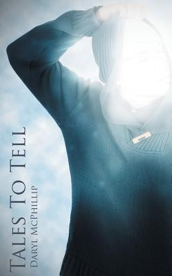 Tales To Tell by McPhillip, Daryl