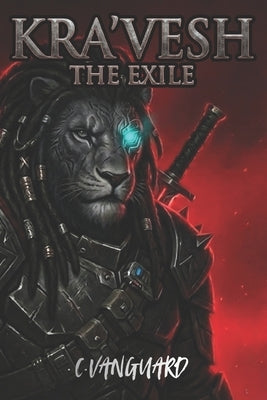 Kra'vesh: The Exile: Book One: Ghrak'sha'naak by Vanguard, Carlos
