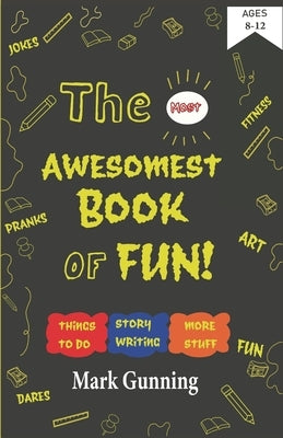 The Most Awesomest Book of Fun! by Gunning, Mark