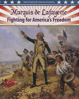 Marquis de Lafayette: Fighting for America's Freedom by Cocca, Lisa Colozza