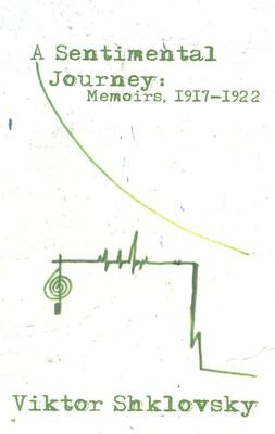 A Sentimental Journey: Memoirs 1917-1922 by Shklovsky, Viktor