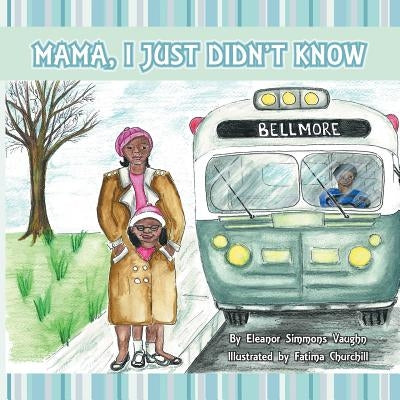 Mama, I Just Didn't Know by Vaughn, Eleanor Simmons