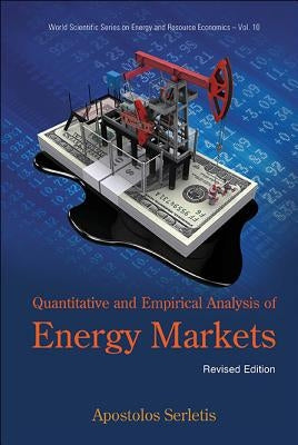 Quantitative & Empirical Analysis of Energy Markets (REV Ed) by Serletis Apostolos
