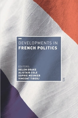 Developments in French Politics 6 by Drake, Helen