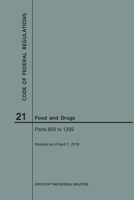 Code of Federal Regulations Title 21, Food and Drugs, Parts 800-1299, 2018 by Nara